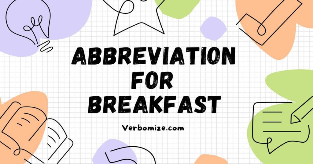 Abbreviation for Breakfast