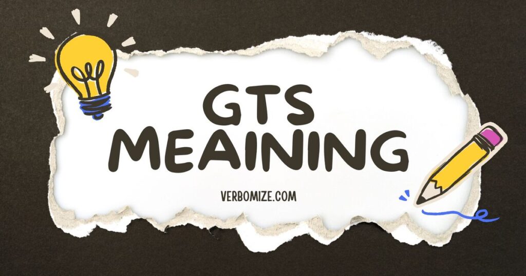 GTS Meaning